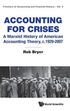 portada Accounting for Crises: A Marxist History of American Accounting Theory, C.1929-2007 (en Inglés)