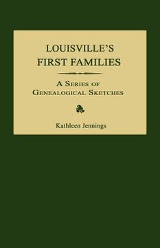 portada louisville's first families: a series of genealogical sketches (en Inglés)