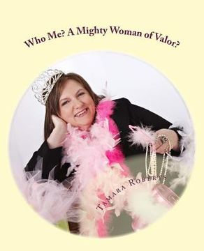 portada Who Me? A Mighty Woman of Valor?: Bring Your Own Tiara (en Inglés)