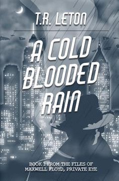portada A Cold Blooded Rain: From the Files of Maxwell Floyd, Private Eye (in English)