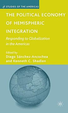 portada The Political Economy of Hemispheric Integration: Responding to Globalization in the Americas (Studies of the Americas) 