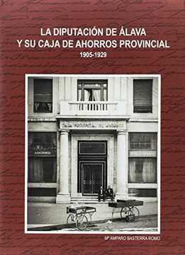 portada La Diputación de Älava y su Caja de Ahorros Provincial. 1905-1929