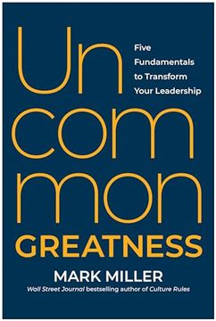 portada Uncommon Greatness: Five Fundamentals to Transform Your Leadership