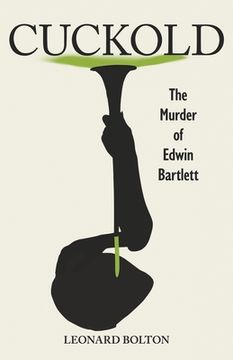 portada Cuckold: The Murder of Edwin Bartlett (in English)