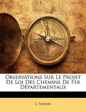 portada Observations Sur Le Projet De Loi Des Chemins De Fer Départementaux (en Francés)