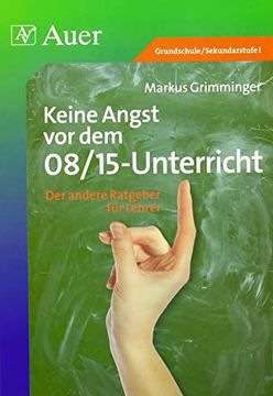 portada Keine Angst vor dem 08/15-Unterricht: Der Andere Ratgeber für Lehrer (en Alemán)