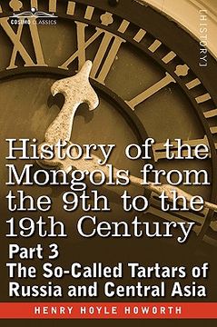 portada history of the mongols from the 9th to the 19th century: part 3 the so-called tartars of russia and central asia (en Inglés)