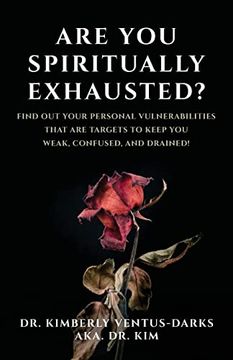 portada Are you Spiritually Exhausted? Find out Your Personal Vulnerabilities That are Targets to Keep you Weak, Confused, and Drained! (in English)