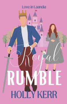 portada Royal Rumble: Love in Laandia Book 1 - an arranged royal marriage, enemies-to-lovers, sweet romantic comedy