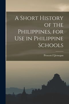 portada A Short History of the Philippines, for Use in Philippine Schools (en Inglés)