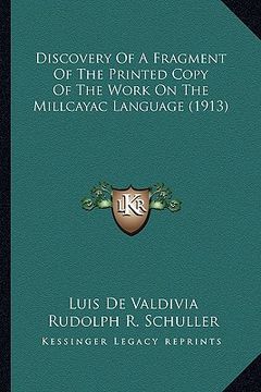 portada discovery of a fragment of the printed copy of the work on tdiscovery of a fragment of the printed copy of the work on the millcayac language (1913) h (in English)