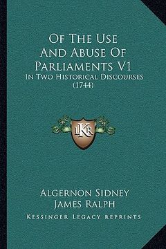 portada of the use and abuse of parliaments v1: in two historical discourses (1744) (en Inglés)