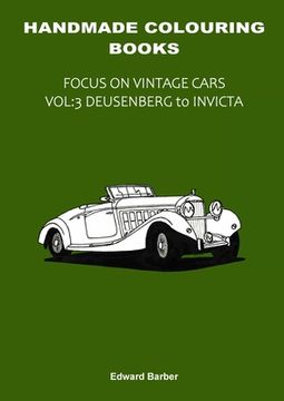 portada Handmade Colouring Books - Focus on Vintage Cars Vol: 3 - Deusenberg to Invicta (en Inglés)