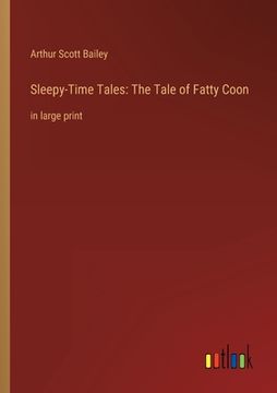 portada Sleepy-Time Tales: The Tale of Fatty Coon: in large print