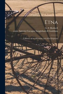 portada Etna: a History of the Mountain and of Its Eruptions (en Inglés)