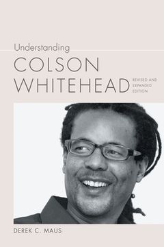 portada Understanding Colson Whitehead (Understanding Contemporary American Literature) (in English)