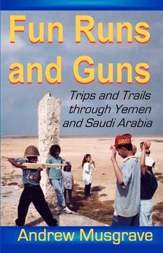 portada fun runs and guns - trips and trails through yemen and saudi arabia (in English)