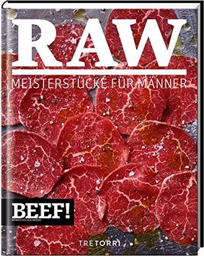 portada Beef! Raw: Meisterstücke für Männer (Beef! -Kochbuchreihe) (in German)