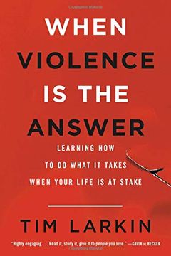 portada When Violence is the Answer: Learning how to do What it Takes When Your Life is at Stake 