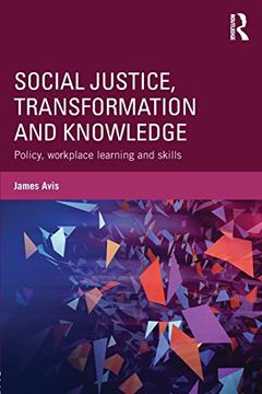 portada Social Justice, Transformation and Knowledge: Policy, Workplace Learning and Skills (in English)