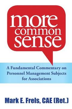 portada More Common Sense: A Fundamental Commentary on Personnel Management Subjects for Associations (en Inglés)