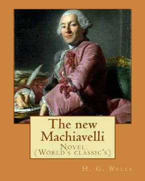 portada The new Machiavelli. By: H. G. Wells: Novel (World's classic's)