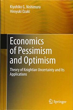 portada Economics of Pessimism and Optimism: Theory of Knightian Uncertainty and its Applications (en Inglés)