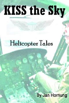portada kiss the sky: helicopter tales (en Inglés)