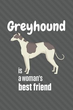 portada Greyhound is a woman's Best Friend: For Greyhound Dog Fans (en Inglés)