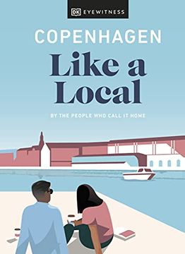 portada Copenhagen Like a Local: By the People who Call it Home (Travel Guide) (in English)