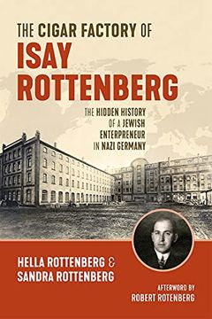 portada The Cigar Factory of Isay Rottenberg: The Hidden History of a Jewish Entrepreneur in Nazi Germany (en Inglés)