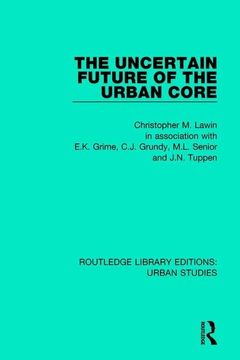 portada The Uncertain Future of the Urban Core (en Inglés)