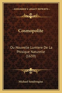portada Cosmopolite: Ou Nouvelle Lumiere De La Phisique Naturelle (1639) (in French)
