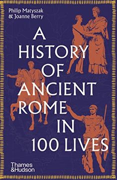 portada A History of Ancient Rome in 100 Lives (en Inglés)