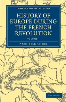 portada History of Europe During the French Revolution 10 Volume Paperback Set: History of Europe During the French Revolution - Volume 4 (Cambridge Library Collection - European History) (en Inglés)
