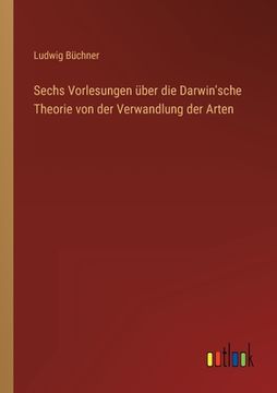 portada Sechs Vorlesungen über die Darwin'sche Theorie von der Verwandlung der Arten (en Alemán)