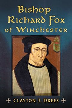 portada Bishop Richard fox of Winchester: Architect of the Tudor age (in English)