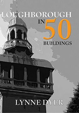 portada Loughborough in 50 Buildings (en Inglés)