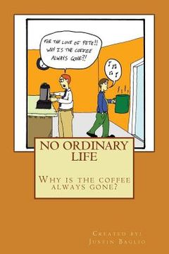 portada No Ordinary Life: Why is the Coffee Always Gone?