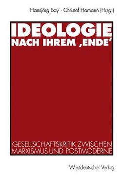 portada Ideologie Nach Ihrem 'Ende': Gesellschaftskritik Zwischen Marxismus Und Postmoderne