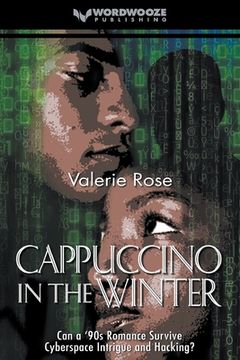 Cappuccino in the Winter: Can a '90s Romance Survive Cyberspace Intrigue and Hacking? (en Inglés)