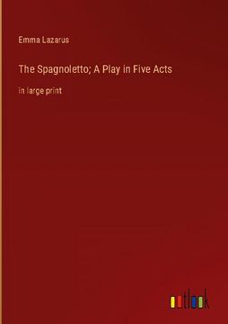 portada The Spagnoletto; A Play in Five Acts: in large print (en Inglés)