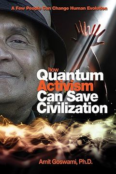 how quantum activism can save civilization,a few people can change human evolution