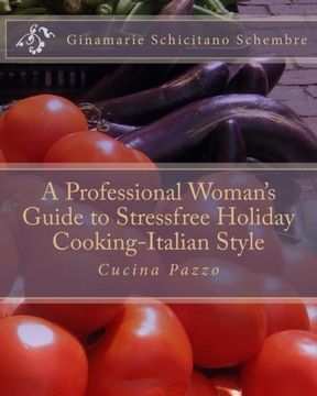 portada A Professional Woman's Guide to Stressfree Holiday Cooking Italian Style