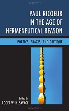 portada Paul Ricoeur in the Age of Hermeneutical Reason: Poetics, Praxis, and Critique (Studies in the Thought of Paul Ricoeur)