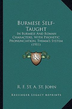 portada burmese self-taught: in burmese and roman characters, with phonetic pronunciation, thimm's system (1911) (en Inglés)