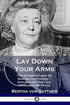 portada Lay Down Your Arms: The Autobiography of Martha von Tilling - Anti-War Activist and Crusader for Peace (en Inglés)