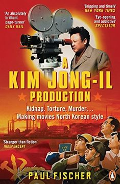 portada A Kim Jong-Il Production: Kidnap. Torture. Murder... Making Movies North Korean-Style