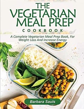 portada The Vegetarian Meal Prep Cookbook: A Complete Vegetarian Meal Prep Book, for Weight Loss and Increase Energy (en Inglés)