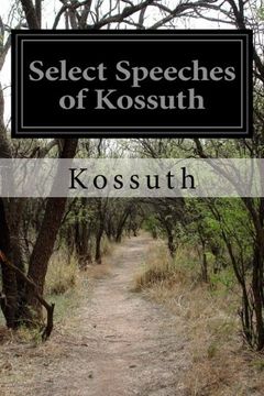 portada Select Speeches of Kossuth: Condensed and Abridged, With Kossuth's Express Sanction